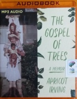 The Gospel of Trees - A Memoir written by Apricot Irving performed by Robin Miles on MP3 CD (Unabridged)
